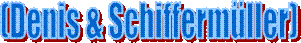 (Denis & Schifferm�ller)